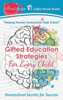 Gifted Education Strategies for Every Child: Homeschool Secrets for Success 1726671631 Book Cover