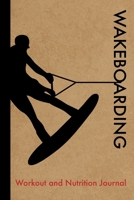 Wakeboarding Workout and Nutrition Journal: Cool Wakeboarding Fitness Notebook and Food Diary Planner For Wakeboarder and Instructor - Strength Diet and Training Routine Log 1713309025 Book Cover