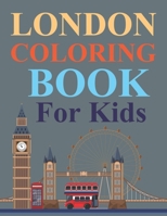 London Coloring Book For Kids: London Coloring Book For Adults B09SWQF5WJ Book Cover
