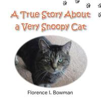 A True Story About a Very Snoopy Cat 1496942353 Book Cover