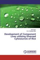 Development of Component Lines utilizing Diversed Cytosources of Rice 3659883530 Book Cover