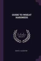 GUIDE TO WHEAT HARDNESS 1378941276 Book Cover