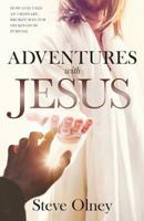Adventures with Jesus: How God used an ordinary, broken man for His Kingdom purpose 1911211862 Book Cover
