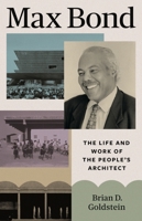 Max Bond: The Life and Work of the People's Architect 0691220662 Book Cover