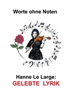 Gelebte Lyrik: Worte ohne Noten (German Edition) 3759784844 Book Cover