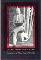 A Latterday Confucian: Reminiscences of William Hung 1893-1980 (Harvard East Asian Monographs) 0674512979 Book Cover