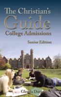 The Christian's Guide to College Admissions, Senior Edition 0983319634 Book Cover