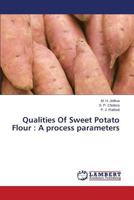 Qualities Of Sweet Potato Flour : A process parameters 3659786012 Book Cover
