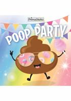 Poop Party - Potty Training Adventure Book to Help Toddlers Get Excited About Using the Toilet 0578910225 Book Cover