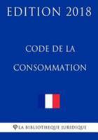 Code de la consommation: Edition 2018 1985746905 Book Cover