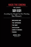 Hack the Cinema: The Series: Everything You Thought You Were Watching. You Weren't. (Hack Collection) B0GT81VDXK Book Cover
