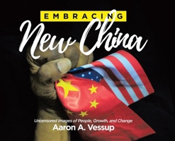 Embracing New China: Uncensored Images of People, Growth, and Change 1779414625 Book Cover