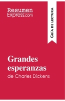 Grandes esperanzas de Charles Dickens (Guía de lectura): Resumen y análsis completo 2806272351 Book Cover