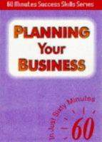 Planning Your Business: In Just Sixty Minutes (Sixty Minute Success Skills) 1901306062 Book Cover