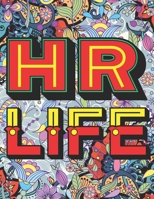 HR Life: A Snarky & Humorous Adult Coloring Book for Super Human Resources (Adult Coloring Book for HR, HR Student, Graduation and Retirement Human Resources for Stress Relief and Relaxation) 1707550093 Book Cover