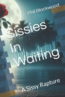 Sissies In Waiting: A Sissy Rapture B0DV8X87DL Book Cover