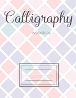 Calligraphy Workbook: Calligraphy Paper Sheets Handwriting Practice Alphabe Lettering Teaching Art Beginners Grid for Slanted Lettering Adults & Kids Cute Geometric Gifts 1660416191 Book Cover