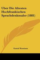 �ber Die �ltesten Hochfr�nkischen Sprachdenkm�ler 1160285667 Book Cover