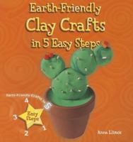 Earth-Friendly Clay Crafts in 5 Easy Steps 0766080080 Book Cover