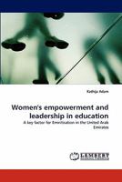 Women's empowerment and leadership in education: A key factor for Emiritisation in the United Arab Emirates 3843358052 Book Cover