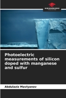 Photoelectric measurements of silicon doped with manganese and sulfur 6205774038 Book Cover