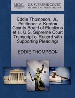 Eddie Thompson, Jr., Petitioner, v. Kenton County Board of Elections et al. U.S. Supreme Court Transcript of Record with Supporting Pleadings 1270683888 Book Cover