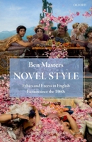 Novel Style: Ethics and Excess in English Fiction Since the 1960s 0198766149 Book Cover
