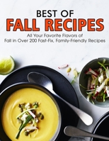 Best of Fall Recipes: All Your Favorite Flavors of Fall in Over 200 Fast-Fix, Family-Friendly Recipes B095P2QHRY Book Cover
