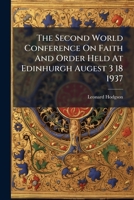 The Second World Conference on Faith and Order Held at Edinhurgh Augest 3 18 1937 1245666320 Book Cover