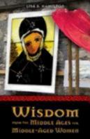 Wisdom from the Middle Ages for Middle-aged Women 0819222372 Book Cover
