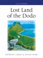 Lost Land of the Dodo: The Ecological History of Mauritius, Réunion and Rodrigues 1472980808 Book Cover