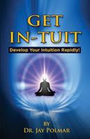 Get In-Tuit: Develop Your Intuition Rapidly 1499611994 Book Cover