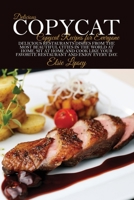 Delicious Copycat Recipes for Everyone: Delicious Restaurants Dishes From the Most Beautiful Cities in the World at Home. Sit at Home and Cook like your Favorite Restaurant and Enjoy Every Day 1801926719 Book Cover