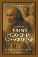 John's Heavenly Voyage Home: A stirring Christian novel of faith, visions, and hope B0FN88TR4H Book Cover