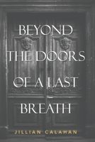 Beyond The Doors Of A Last Breath 1738412881 Book Cover