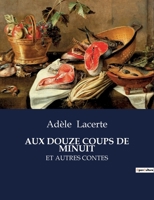 Aux Douze Coups de Minuit: Et Autres Contes B0CDSWWHC3 Book Cover