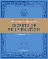 Gateways to Health: Secrets of Rejuvenation: Zen Warrior Exercises (Gateway to Health) 1906787069 Book Cover