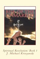 Rise of the Unmarked: Spiritual Revolution: Book 1 1546892427 Book Cover