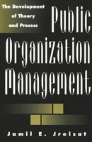 Public Organization Management: The Development of Theory and Process 1567201210 Book Cover