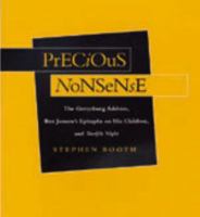 Precious Nonsense: The Gettysburg Address, Ben Jonson's Epitaphs on His Children, and Twelfth Night 0520320948 Book Cover