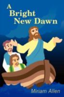 A Bright New Dawn 0595524575 Book Cover