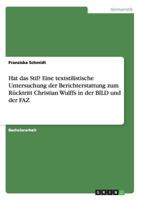 Hat das Stil? Eine textstilistische Untersuchung der Berichterstattung zum R�cktritt Christian Wulffs in der BILD und der FAZ 3656825378 Book Cover