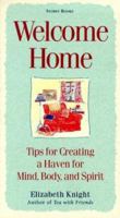 Welcome Home: Tips for Creating a Haven for Mind, Body, and Spirit 1580171877 Book Cover