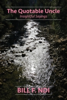 The Quotable Uncle: Insightful Sayings I: Insightful Sayings 9956552836 Book Cover