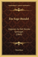 Ein Soge-Bundel: Utgjeven Av Det Norske Samlaget (1869) 1161145265 Book Cover