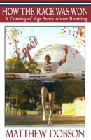 How The Race Was Won: A Coming of Age Story About Running B08SGBDV93 Book Cover