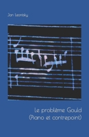 Le problème Gould (Piano et contrepoint). B09NRDSMYS Book Cover