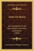 Amos En Hosea: Een Hoofdstuk Uit De Geschiedenis Van Israls Godsdienst (1894) 1160783624 Book Cover