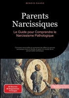 Parents Narcissiques: Le Guide pour Comprendre le Narcissisme Pathologique: Comment reconnaître et surmonter les effets du pervers narcissique dans la ... la personnalité narcissique (French Edition) 3384519930 Book Cover