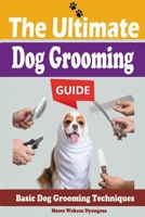 The Ultimate Dog Grooming Guide B0GP6F11VR Book Cover